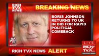 Rich TVX Breaking News Alert: Boris Johnson returns to UK in bid for rapid political comeback